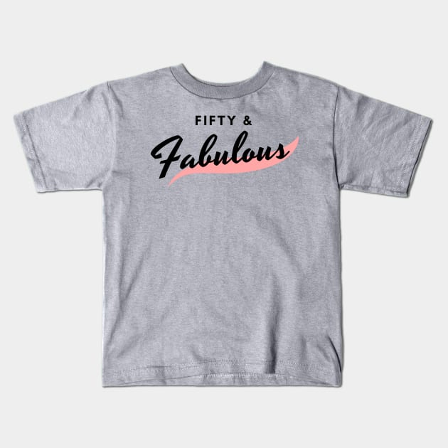 Fifty and Fabulous Kids T-Shirt by LifeSimpliCity